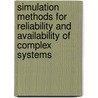 Simulation Methods For Reliability And Availability Of Complex Systems by SebastiáN. Martorell