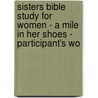 Sisters Bible Study For Women - A Mile In Her Shoes - Participant's Wo door Sheron C. Patterson