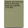 Slavery and Sectional Strife in the Early American Republic, 1776-1821 door Gary John Kornblith