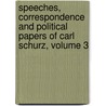 Speeches, Correspondence And Political Papers Of Carl Schurz, Volume 3 door Frederic Bancroft