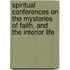 Spiritual Conferences On The Mysteries Of Faith, And The Interior Life