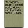 Storyworlds Stage 7, Animal World, Kiboko And The Water Snake (6 Pack) by Unknown