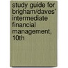 Study Guide for Brigham/Daves' Intermediate Financial Management, 10th door Phillip R. Daves