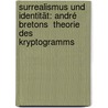 Surrealismus und Identität: André Bretons  Theorie des Kryptogramms door Gerd Hötter