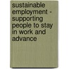 Sustainable Employment - Supporting People To Stay In Work And Advance by Great Britain: National Audit Office