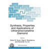 Synthesis, Properties And Applications Of Ultrananocrystalline Diamond door Dieter M. Gruen