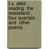 T.S. Eliiot Reading  The Wasteland ,  Four Quartets , And  Other Poems door T-S. Eliot