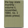 The Bay State Monthly - Volume Ii, November, 1884, No. Ii (Dodo Press) door Authors Various