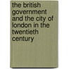 The British Government and the City of London in the Twentieth Century door Onbekend