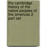 The Cambridge History of the Native Peoples of the Americas 2 Part Set by Unknown