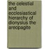 The Celestial And Ecclesiastical Hierarchy Of Dionysius The Areopagite