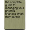 The Complete Guide to Managing Your Parents' Finances When They Cannot door Bill Swann