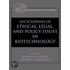 The Encyclopedia Of Ethical, Legal, And Policy Issues In Biotechnology