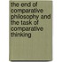 The End Of Comparative Philosophy And The Task Of Comparative Thinking
