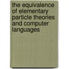 The Equivalence Of Elementary Particle Theories And Computer Languages door Stephen Blaha
