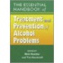 The Essential Handbook Of Treatment And Prevention Of Alcohol Problems