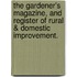 The Gardener's Magazine, And Register Of Rural & Domestic Improvement.