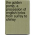 The Golden Pomp, A Procession Of English Lyrics From Surrey To Shirley