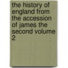 The History Of England From The Accession Of James The Second Volume 2 door Baron Thomas Babington Macaulay Macaulay