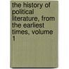 The History Of Political Literature, From The Earliest Times, Volume 1 door Robert Blakey