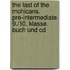 The Last Of The Mohicans. Pre-intermediate. 9./10. Klasse. Buch Und Cd
