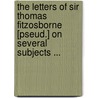 The Letters Of Sir Thomas Fitzosborne [Pseud.] On Several Subjects ... by William Melmoth