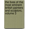 The Lives Of The Most Eminent British Painters And Sculptors, Volume 3 door Allan Cunningham