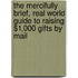 The Mercifully Brief, Real World Guide to Raising $1,000 Gifts By Mail