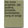 The Minor Prophets, Job, Psalms, Proverbs, Ecclesiastes, Song of Songs door David W. Baker