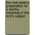 The New Week's Preparation For A Worthy Receiving Of The Lord's Supper