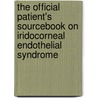 The Official Patient's Sourcebook On Iridocorneal Endothelial Syndrome door Icon Health Publications