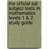 The Official Sat Subject Tests In Mathematics Levels 1 & 2 Study Guide door The College Board