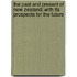 The Past And Present Of New Zealand; With Its Prospects For The Future