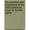 The Practice and Procedure of the Inter-American Court of Human Rights by Jo M. Pasqualucci