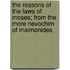 The Reasons of the Laws of Moses; From the More Nevochim of Maimonides