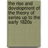 The Rise and Development of the Theory of Series Up to the Early 1820s