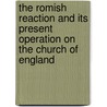 The Romish Reaction And Its Present Operation On The Church Of England door Henry Soames