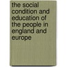 The Social Condition And Education Of The People In England And Europe door Theocritus