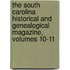 The South Carolina Historical And Genealogical Magazine, Volumes 10-11