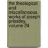 The Theological And Miscellaneous Works Of Joseph Priestley, Volume 24