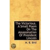 The Victorious. A Small Poem On The Assassination Of President Lincoln door M.B. Bird