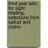 Third Year Latin For Sight Reading, Selections From Sallust And Cicero by Marcus Tullius Cicero