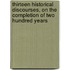 Thirteen Historical Discourses, On The Completion Of Two Hundred Years