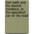 Tom Swift And His Electric Runabout, Or, The Speediest Car On The Road