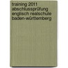 Training 2011 Abschlussprüfung Englisch Realschule Baden-Württemberg by Unknown