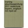 Training Abschlussprüfung 2011 Realschule Bayern. Englisch Mit Mp3-cd door Onbekend