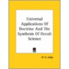 Universal Applications Of Doctrine And The Synthesis Of Occult Science by William Q. Judge