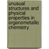 Unusual Structures And Physical Properties In Organometallic Chemistry