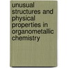 Unusual Structures And Physical Properties In Organometallic Chemistry door Svenson