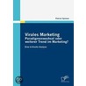 Virales Marketing: Paradigmenwechsel oder weiterer Trend im Marketing? by Patrick Spinner